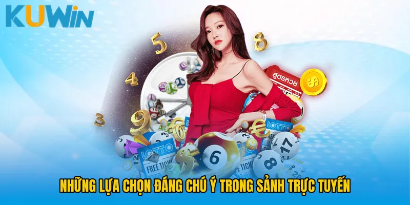Những lựa chọn đáng chú ý trong sảnh trực tuyến